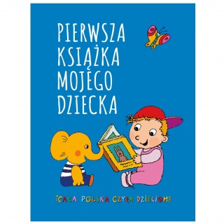 Książka "Pierwsza książka mojego dziecka" wydawnictwo Prószyński i S-ka