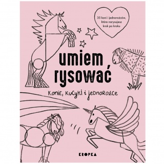 Książka "Umiem rysować konie, kucyki i jednorożce" Wydawnictwo Kropka