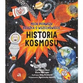 Książka "Historia kosmosu. Moja pierwsza książka.." Wydawnictwo Agora dla dzieci