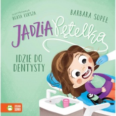 Książka "Jadzia Pętelka idzie do dentysty" wydawnictwo Zielona Sowa