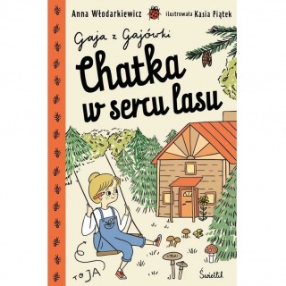 Książka "Gaja z Gajówki T.1 Chatka w sercu lasu" wydawnictwo Świetlik