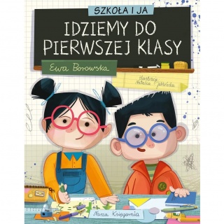 Książka "Szkoła i ja. Idziemy do pierwszej klasy" wydawnictwo Nasza Księgarnia