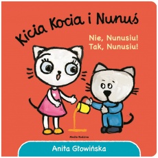Książka "Kicia Kocia i Nunuś. Nie, Nunusiu! Tak, Nunusiu!" wydawnictwo Media Rodzina
