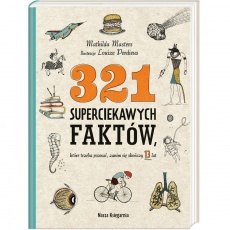 Książka "321 superciekawych faktów, które trzeba poznać, zanim się skończy 13 lat" wydawnictwo Nasza Księgarnia